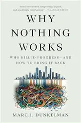 Book cover of Why Nothing Works by Marc J. Dunkelman