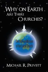 Book cover of Why on Earth Are There Churches? by Michael R. Privett