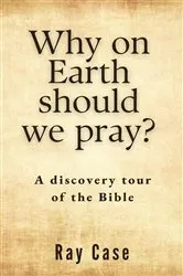 Book cover of Why on Earth Should We Pray? by Unknown