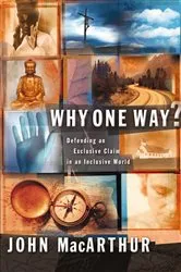 Book cover of Why One Way? by John F. MacArthur