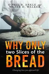Book cover of WHY ONLY TWO SLICES OF THE BREAD? (Changing how you approach life) by Unknown
