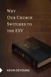 Book cover of Why Our Church Switched to the ESV by Kevin DeYoung