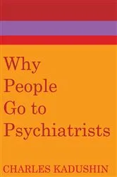 Book cover of Why People Go to Psychiatrists by George C. Galster