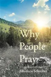 Book cover of Why People Pray by Mordecai Schreiber