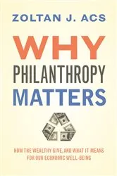 Book cover of Why Philanthropy Matters by Zoltan Acs