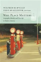 Book cover of Why Place Matters by Wilfred M. McClay