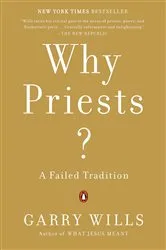 Book cover of Why Priests? by Garry Wills