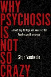 Book cover of Why Psychosis Is Not So Crazy by Unknown