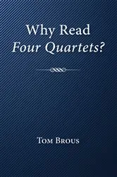 Book cover of Why Read Four Quartets? by Tom Brous