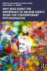 Book cover of Why Read Klein? The Importance of Melanie Klein's work for Contemporary Psychoanalysis by Elisa Maria de Ulhôa Cintra