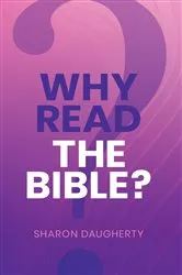 Book cover of Why Read the Bible by Sharon Daugherty