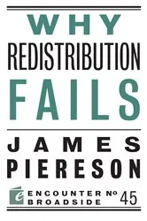Book cover of Why Redistribution Fails by James Piereson