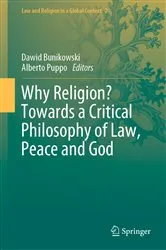 Book cover of Why Religion? Towards a Critical Philosophy of Law, Peace and God by Dawid Bunikowski
