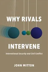 Book cover of Why Rivals Intervene by John Mitton
