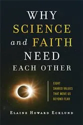 Book cover of Why Science and Faith Need Each Other by Elaine Howard Ecklund