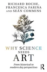 Book cover of Why Science Needs Art by Richard Roche