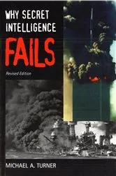 Book cover of Why Secret Intelligence Fails by Michael A. Turner