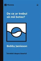 Book cover of Why Should I Be Baptized? / De ce ar trebui să mă botez? by Bobby Jamieson