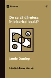 Book cover of Why Should I Give to My Church? / De ce să dăruiesc în biserica locală? by Jamie Dunlop
