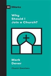 Book cover of Why Should I Join a Church? by Mark Dever