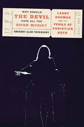 Book cover of Why Should the Devil Have All the Good Music? by Gregory Thornbury