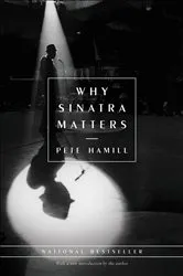 Book cover of Why Sinatra Matters by Pete Hamill