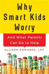 Book cover of Why Smart Kids Worry by Allison Edwards