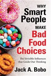 Book cover of Why Smart People Make Bad Food Choices by Jack A. Bobo