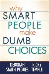 Book cover of Why Smart People Make Dumb Choices by Deborah Smith Pegues