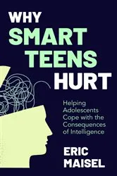 Book cover of Why Smart Teens Hurt by Eric Maisel