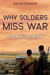 Book cover of Why Soldiers Miss War by Nolan Peterson
