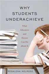 Book cover of Why Students Underachieve by Regalena Melrose