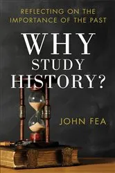 Book cover of Why Study History? by John Fea