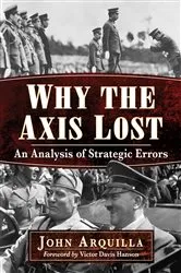 Book cover of Why the Axis Lost by John Arquilla