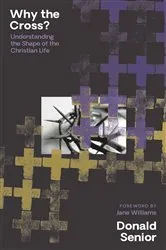 Book cover of Why the Cross? Understanding the Shape of the Christian Life by Unknown