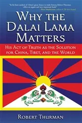 Book cover of Why the Dalai Lama Matters by Robert Thurman