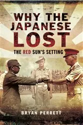 Book cover of Why the Japanese Lost by Bryan Perrett