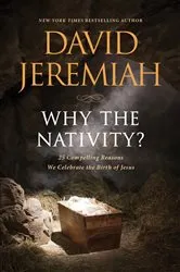 Book cover of Why the Nativity? by David Jeremiah