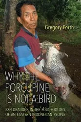 Book cover of Why the Porcupine is Not a Bird by Gregory Forth