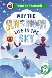 Book cover of Why the Sun and Moon Live in the Sky: Read It Yourself - Level 2 Developing Reader by Ladybird