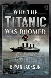 Book cover of Why the Titanic was Doomed by Bryan Jackson
