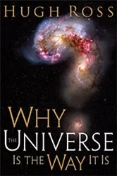 Book cover of Why the Universe Is the Way It Is (Reasons to Believe) by Hugh Ross