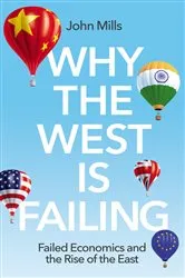 Book cover of Why the West is Failing by John Mills
