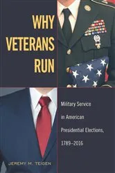 Book cover of Why Veterans Run by Jeremy M. Teigen
