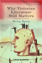 Book cover of Why Victorian Literature Still Matters by Philip Davis