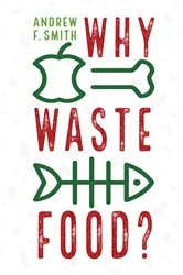 Book cover of Why Waste Food? by N/A