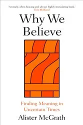 Book cover of Why We Believe by Alister McGrath