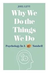Book cover of Why We Do the Things We Do by Joel Levy