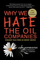 Book cover of Why We Hate the Oil Companies by John Hofmeister