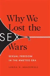 Book cover of Why We Lost the Sex Wars by Lorna N. Bracewell